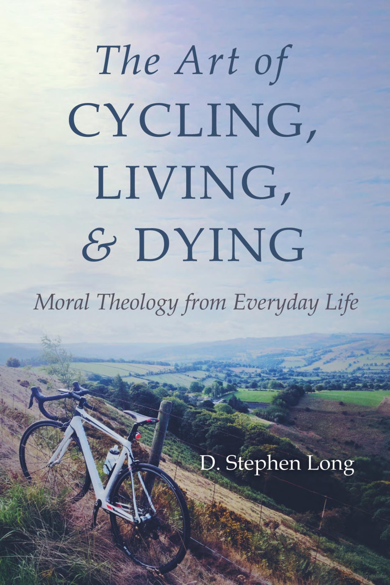 Front Cover of the book The Art of Cycling, Living, and Dying: Moral Theology from Everyday Life